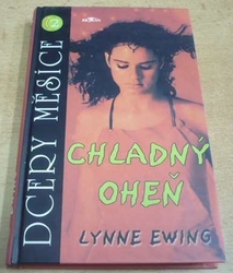  Lynne Ewing - Chladný oheň (2004) Série. Dcery měsíce 2. Ed. Klokan