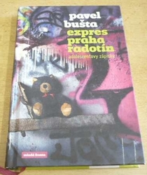 Pavel Bušta - Expres Praha Radotín. Adolescentovy zápisky (2011) 