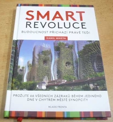 Kamil Miketa - Smart revoluce. Budoucnost přichází právě teď! Prožijte 66 všedních zázraků během jediného dne v chytrém městě Synopcity (2017) nová