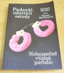 Andrew Shaffer - Padesát odstínů ostudy (2013)