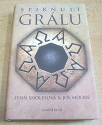  Lynn Sholes, Joe Moore - Spiknutí grálu (2007)