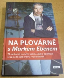 Jiří Janoušek - Na plovárně s Markem Ebenem. 24 osobností z umění, sportu, vědy a podnikání se zpovídá oblíbenému moderétorovi (2012) nová