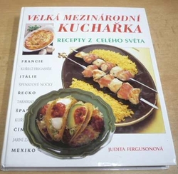 Judith Fergusonová - Fergusonová/ - Velká mezinárodní kuchařka. Recepty z celého světa (2001)