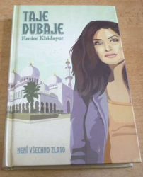 Emíre Khidayer - Taje Dubaje. Není všechno zlato (2013) 