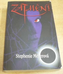 Stephenie Meyerová - Zatmění (2008)