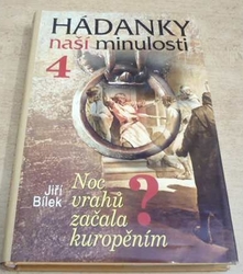 Jiří Bílek - Hádanky naší minulosti 4. Noc vrahůzačala kuropěním (2008)