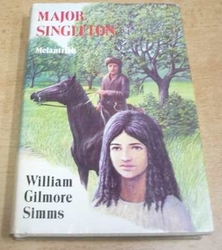 William Gilmore Simms - Major Singleton. Příběh z války za nezávislost (1987) 