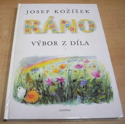 Josef Kožíšek - RÁNO. Výbor z díla (1986)
