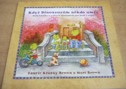 Laurie Krasny Brown - Když Dinosaurům někdo umře (2010)