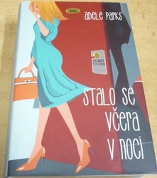 Adele Parks - Stalo se včera v noci (2014) 