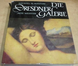 Michael W. Aplatov - Die Dresdner Galerie. Alte Meister/Drážďanská galerie. Staří mistři (1978)
