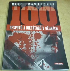 Nigel Cawthorne - Tyrani. 100 despotů a diktátorů v dějinách (2008)