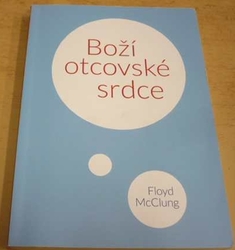 Floyd McClung - Boží otcovské srdce (2015)