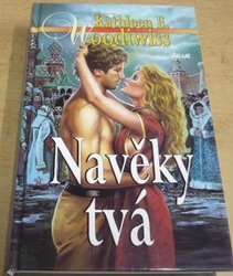 Kathleen E. Woodiwiss - Navěky tvá (1999)