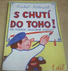 Josef Kabát - S chutí do toho! Na pomoc názorné agitaci 1. díl. (1960)