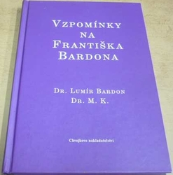 Lumír Bardon - Vzpomínky na Františka Bardona (2009)