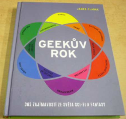 James Clarke - Geekův rok - 365 zajímavostí ze světa sci-fi a fantasy (2018)