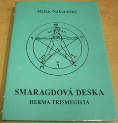 Milan Nakonečný - Smaragdová deska Herma Trismegista (2009)