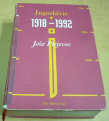 Jože Pirjevec - Jugoslávie 1918–1992 (2000)