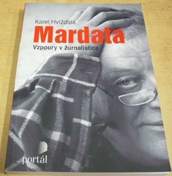 Karel Hvížďala - Mardata - Vzpoury v žurnalistice (2011)