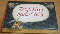 Aneta Františka Holasová - Motýl, který neuměl létat (2019) leporelo