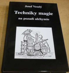 Josef Veselý - Techniky magie na pozadí alchymie (2010)