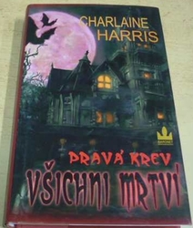 Charlaine Harris - Pravá krev. Všichni mrtví (2011)