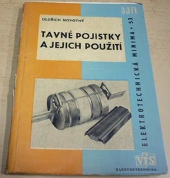 Oldřich Novotný - Tavné pojistky a jejich použití (1966)