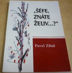Pavel Zíbal - Šéfe, znáte Želiv...? (2006)