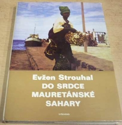 Evžen Strouhal - Do srdce mauretánské Sahary (1974)