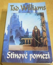 Tad Williams - Stínové pomezí (2006)