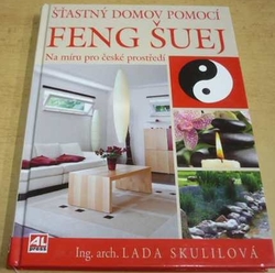 Lada Skulilová - Šťastný domov pomocí Feng šuej (2012)