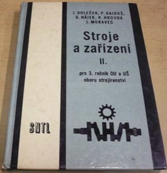 Josef Doleček - Stroje a zařízení II. pro 3. ročník OU a UŠ oboru strojírenství (1972)