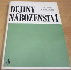 Josef Kubalík - Dějiny náboženství (1984)