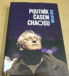 Václav Cílek - Poutník časem chaosu (2017)