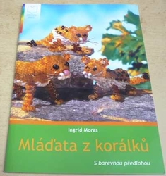 Ingrid Moras - Mláďata z korálků (2003)