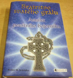 Rainer M. Schröder - Bratrstvo svatého grálu. Amulet pouštního bojovníka (2010)