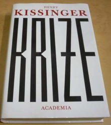 Henry Kissinger - Krize. Anatomie dvou hlavních krizí zahraniční politiky (2006)