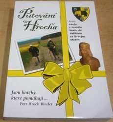 Petr Hroch Binder - Putování Hrocha aneb cesta z Horního hradu do Vatikánu za Svatým otcem (2007) PODPIS AUTORA !!!