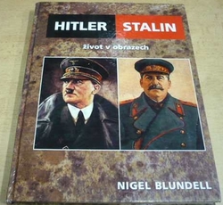 Nigel Blundell - Hitler & Stalin - život v obrazech (2006)