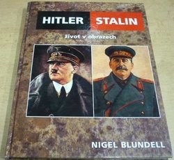 Nigel Blundell - Hitler & Stalin - život v obrazech (2006)