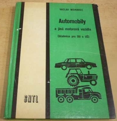 Václav Moravec - Automobily a jiná motorová vozidla. Pro OU a UŠ (1977)