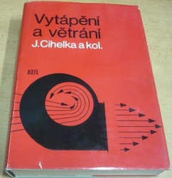 Jaromír Cihelka - Vytápění a větrání (1975)