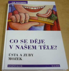 Ewa Rossberg - Co se děje v našem těle? Ústa a zuby, mozek (1998)