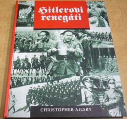 Christopher Ailsby - Hitlerovi renegáti (2008)