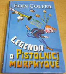 Eoin Colfer - Legenda o pistolnici Murphyové (2008)