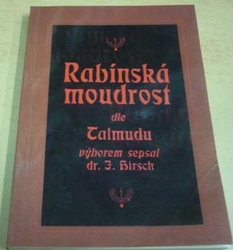 Isidor Hirsch - Rabínská moudrost dle talmudu (1997)