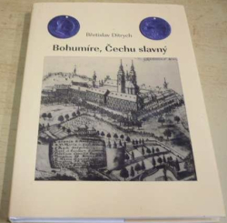 Břetislav Ditrych - Bohumíre, Čechu slavný (2017)