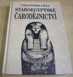 František Lexa - Staroegyptské čarodějnictví (1996 reprint z roku 1923)