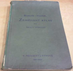 Brunclík - Zeměpisný atlas pro školy střední, ústavy učitelské a školy obchodní (1930)